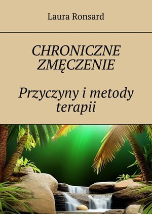 Chroniczne zmęczenie. Przyczyny i metody terapii – ebook