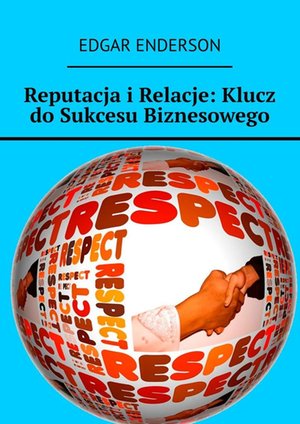 Reputacja i Relacje: Klucz do Sukcesu Biznesowego – ebook