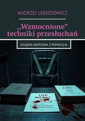 ,,Wzmocnione” techniki przesłuchań – ebook