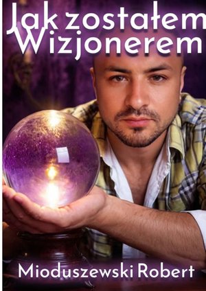 Jak zostałem Wizjonerem – ebook