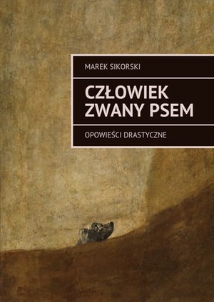 Człowiek zwany Psem. Opowieści drastyczne – ebook