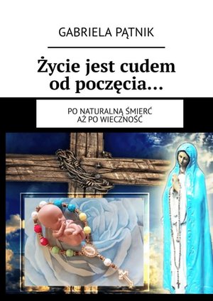 Życie jest cudem od poczęcia… – ebook