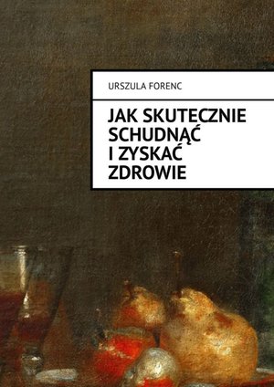 Jak skutecznie schudnąć i zyskać zdrowie – ebook