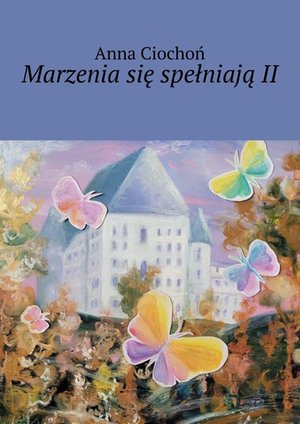 Marzenia się spełniają. Część 2 – ebook