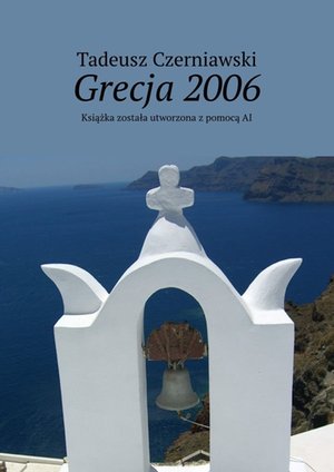 Wakacje i podr&oacute;że: Grecja&nbsp;2006 &ndash; ebook