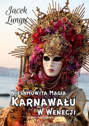 Niesamowita Magia Karnawału w&nbsp;Wenecji &ndash; ebook