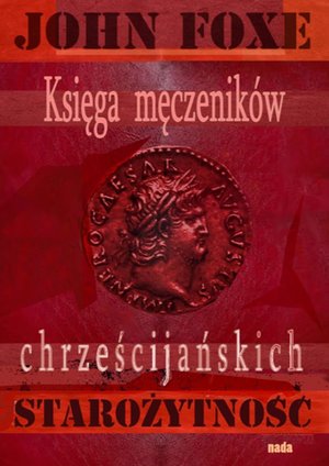 Księga męczenników Foxe'a. Starożytność – ebook
