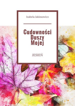 Cudowności Duszy Mojej Jesień – ebook