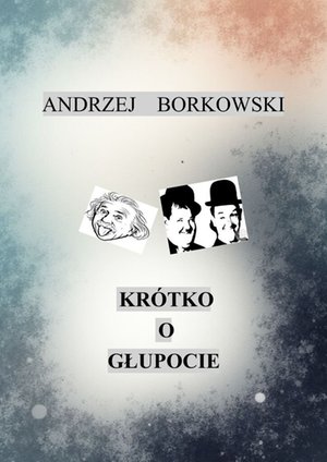 Kr&oacute;tko o&nbsp;głupocie &ndash; ebook