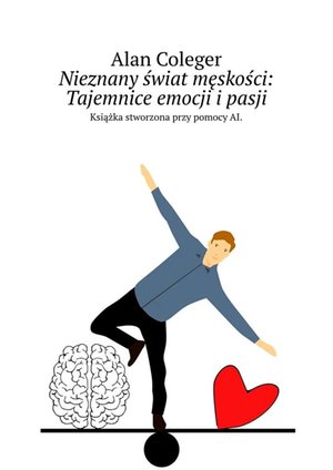 Nieznany świat męskości: Tajemnice emocji i pasji – ebook