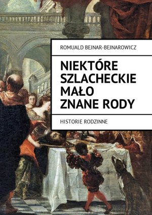 Popularnonaukowe: Niekt&oacute;re szlacheckie mało znane rody. Historie rodzinne &ndash; ebook