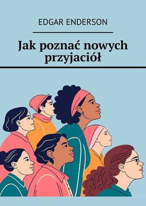 Jak&nbsp;poznać nowych przyjaci&oacute;ł &ndash; ebook