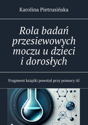 Rola badań przesiewowych moczu u&nbsp;dzieci i&nbsp;dorosłych &ndash; ebook