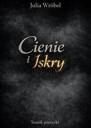 Poezja: Cienie i&nbsp;iskry &ndash; ebook