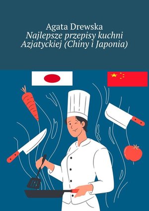 Najlepsze przepisy kuchni Azjatyckiej (Chiny i&nbsp;Japonia) &ndash; ebook