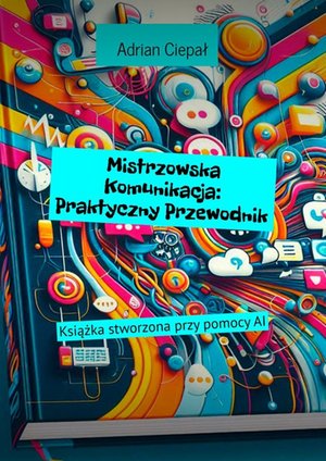 Mistrzowska Komunikacja: Praktyczny Przewodnik – ebook