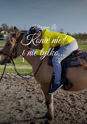 Konie nie! i nie tylko… – ebook