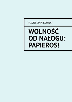 Wolność od Nałogu: Papieros! – ebook
