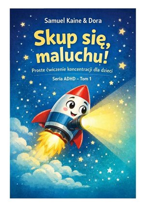 Skup&nbsp;się, maluchu! Proste ćwiczenia koncentracji dla&nbsp;dzieci &ndash; ebook
