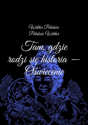 Tam, gdzie rodzi się historia — Oświecenie – ebook