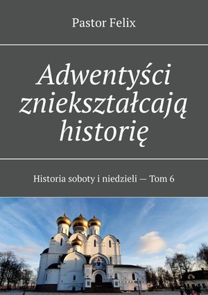 Adwentyści zniekształcają historię – ebook