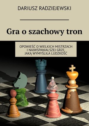 Gra o&nbsp;szachowy&nbsp;tron &ndash; ebook
