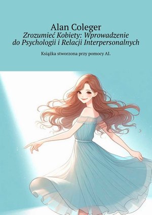Zrozumieć Kobiety: Wprowadzenie do Psychologii i Relacji Interpersonalnych – ebook