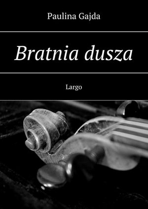 Bratnia dusza. Largo – ebook
