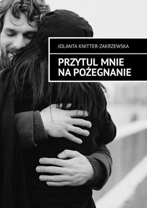 Przytul mnie na pożegnanie – ebook