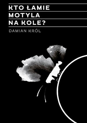 Kto łamie motyla na kole? – ebook