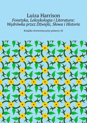 Fonetyka, Leksykologia i Literatura: Wędrówka przez Dźwięki, Słowa i Historie – ebook