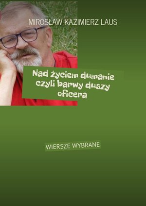 Nad życiem dumanie czyli barwy duszy oficera – ebook