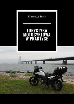 Turystyka motocyklowa w praktyce – ebook