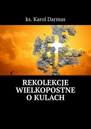 Rekolekcje Wielkopostne o kulach – ebook