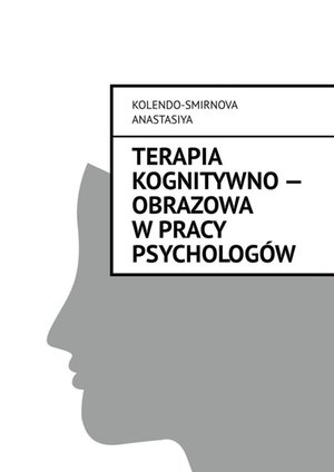 Terapia kognitywno&nbsp;&mdash; obrazowa w&nbsp;pracy psycholog&oacute;w &ndash; ebook