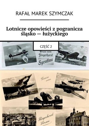 Lotnicze opowieści z pogranicza śląsko — łużyckiego – ebook
