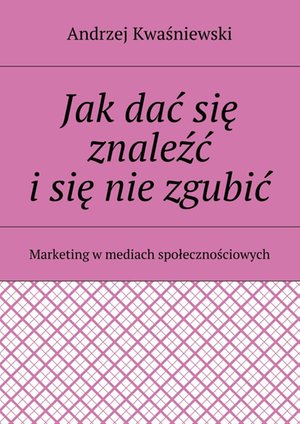 Jak dać się znaleźć i się nie zgubić – ebook