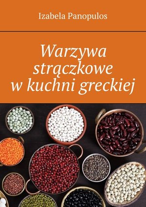 Warzywa strączkowe w&nbsp;kuchni greckiej &ndash; ebook