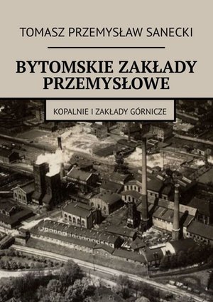 Bytomskie zakłady przemysłowe – ebook