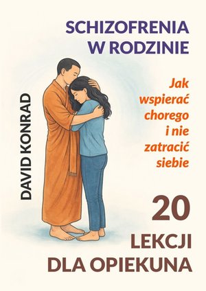 Schizofrenia w&nbsp;rodzinie. 20 lekcji dla&nbsp;opiekuna &ndash; ebook