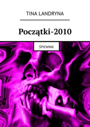 Tina Landryna - Początki 2010 - Śpiewnik – ebook