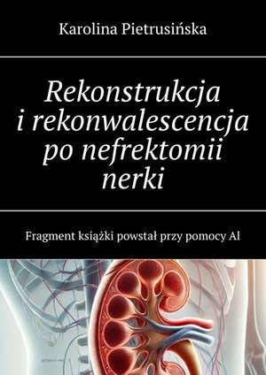 Rekonstrukcja i&nbsp;rekonwalescencja po&nbsp;nefrektomii nerki &ndash; ebook