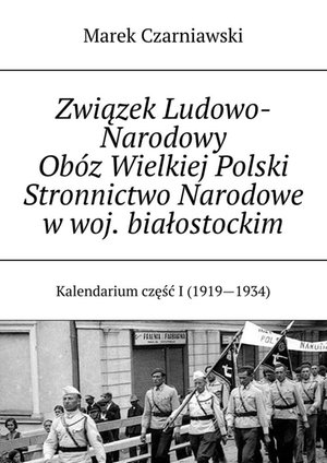 Związek Ludowo-Narodowy Obóz Wielkiej Polski Stronnictwo Narodowe w woj. białostockim – ebook