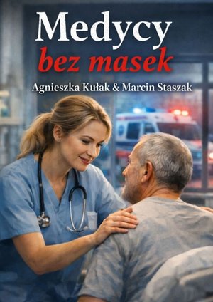 Medycyna: Medycy bez&nbsp;masek &ndash; ebook