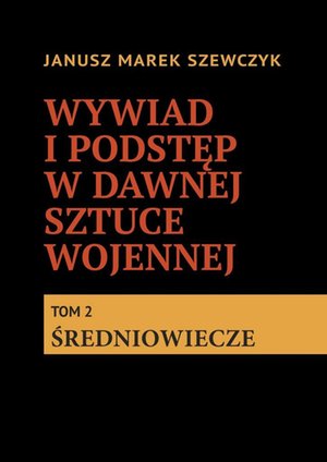 Wywiad i&nbsp;podstęp w&nbsp;dawnej sztuce wojennej. Tom 2 &ndash; ebook