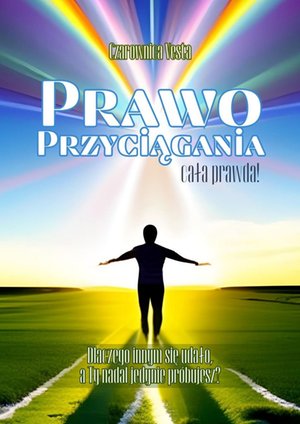Prawo przyciągania — cała prawda – ebook