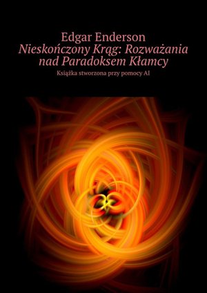 Nieskończony Krąg. Rozważania nad Paradoksem Kłamcy – ebook