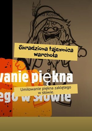 Skradziona tajemnica warchoła. Umiłowanie piękna zaklętego w słowie – ebook