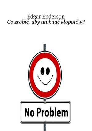 Co zrobić, aby uniknąć kłopotów? – ebook