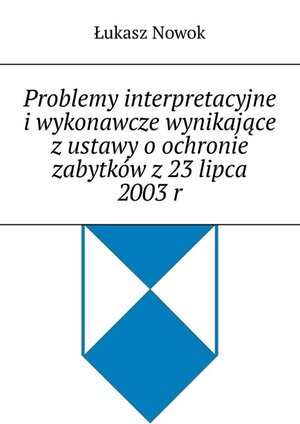 Problemy interpretacyjne i wykonawcze wynikające z ustawy o ochronie zabytków z 23 lipca 2003 r – ebook